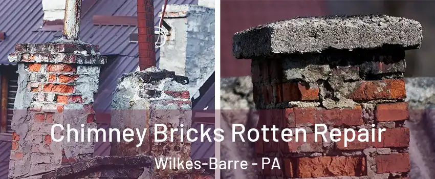  Chimney Bricks Rotten Repair Wilkes-Barre - PA