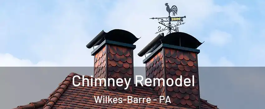 Chimney Remodel Wilkes-Barre - PA