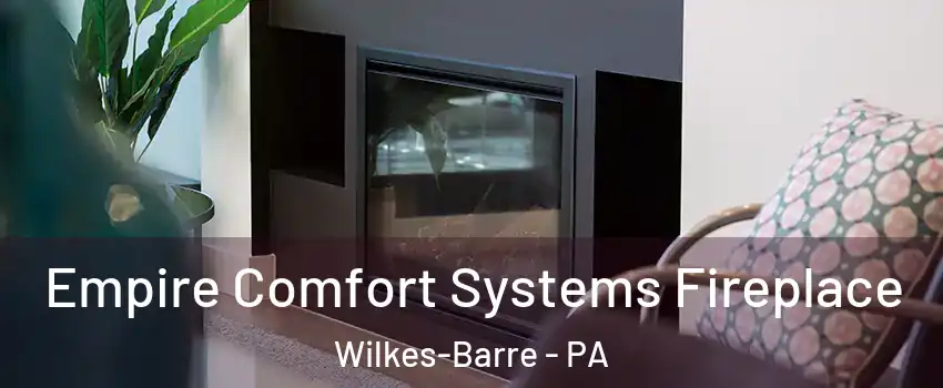 Empire Comfort Systems Fireplace Wilkes-Barre - PA