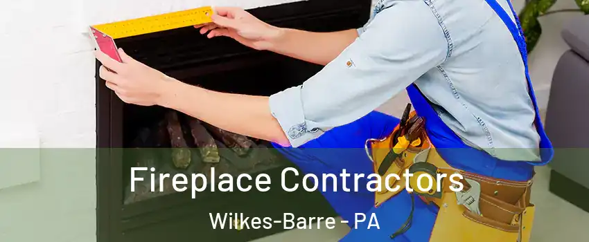  Fireplace Contractors Wilkes-Barre - PA