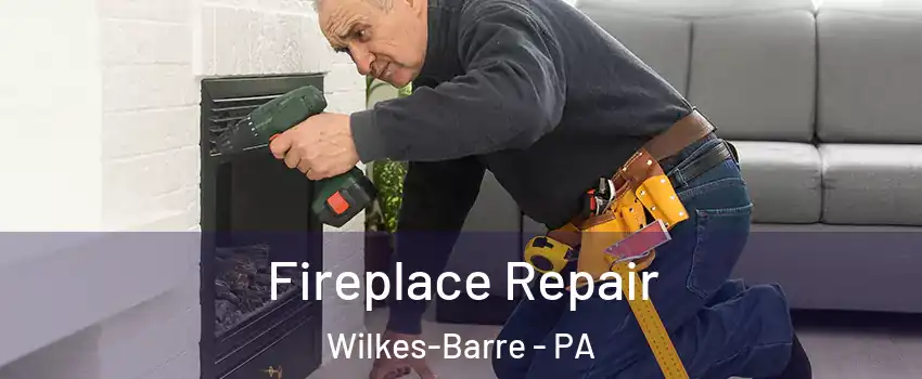  Fireplace Repair Wilkes-Barre - PA