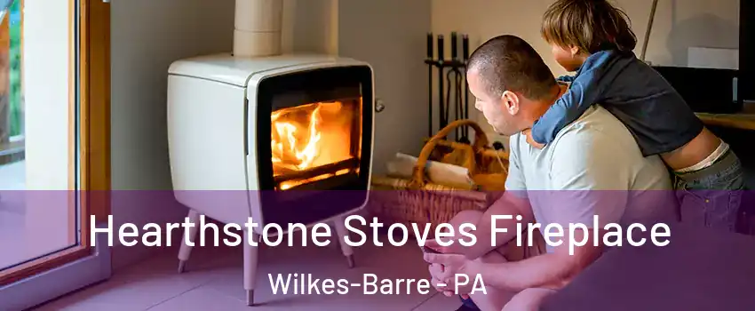  Hearthstone Stoves Fireplace Wilkes-Barre - PA