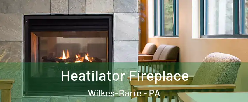  Heatilator Fireplace Wilkes-Barre - PA