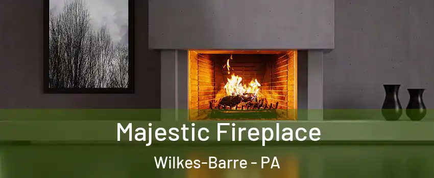  Majestic Fireplace Wilkes-Barre - PA