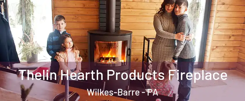  Thelin Hearth Products Fireplace Wilkes-Barre - PA