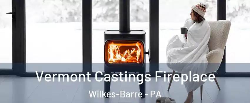  Vermont Castings Fireplace Wilkes-Barre - PA